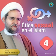 Los Preparativos para una Intimidad Plena || Ética Sexual en el Islam || 04