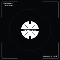 INF067 - Peter Effe "Acid Rain" (Original Mix)(Preview)(Infamia Records)(Out Now)
