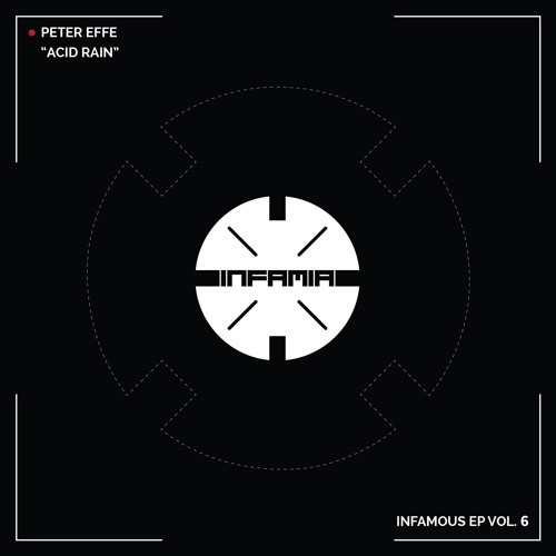 INF067 - Peter Effe "Acid Rain" (Original Mix)(Preview)(Infamia Records)(Out Now)