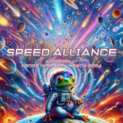 Speed Alliance - Recorded at TRiBE of FRoG Frogz in Space - March 2024