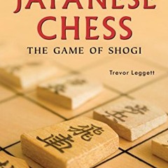 [Access] KINDLE PDF EBOOK EPUB Japanese Chess: The Game of Shogi by  Trevor Leggett &  Alan Baker �