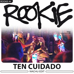 ROOKIE #4 | TEN CUIDADO (WACHU DEMBOW EDIT)