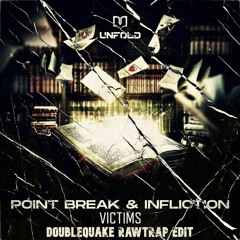 Point Break & Infliction - Victims (Doublequake Rawtrap Edit)