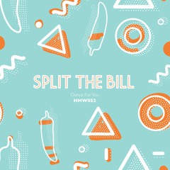 Split The Bill - Dance For You (Original Mix)