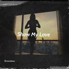 Show My Love ( Yebba’s Heartbreak )
