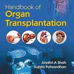 [PDF] ❤️ Read Handbook of Organ Transplantation by  Shah A. Jayshri &  Patwardhan Sujata