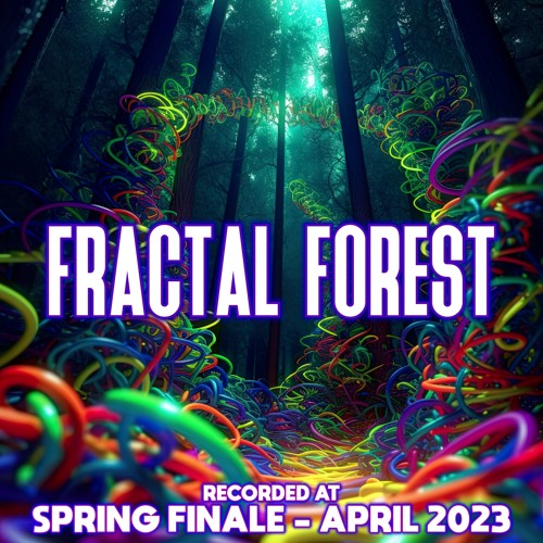Fractal Forest - Recorded at TRiBE of FRoG Spring Finale - April 2023 [R4]