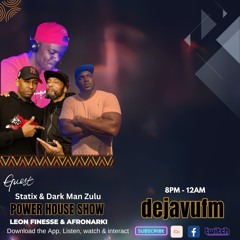 Power House Show With Guest - DJ Statix & Dark Man Zulu 19th April 2024 - dejavufm