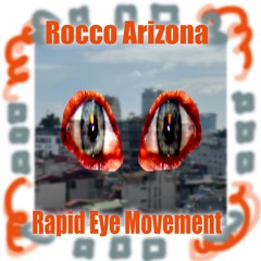 Rocco Arizona - Rapid Eye Movement