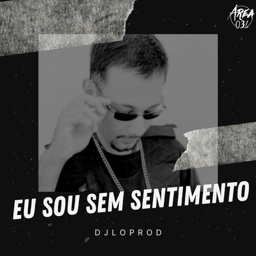 REMIX - EU SOU SEM SENTIMENTO DJ LO PROD - FEAT LUAN SANTANA