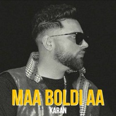Maa Boldi Aa -. karan aujla mp3