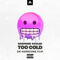 Sickmode & Rooler - Too Cold (UK Hardcore Flip)** FREE DOWNLOAD **
