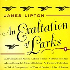 GET [PDF EBOOK EPUB KINDLE] An Exaltation of Larks: The Ultimate Edition by  James Lipton 🗂️