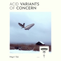 Högt I Tak - Acid Variants Of Concern (AantiGen Remix)