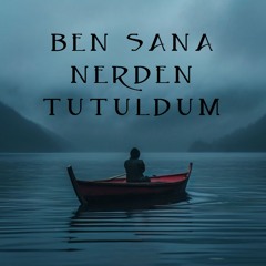 Can Toğrulca - Ben Sana Nerden Tutuldum (Emin Bilen Remix)