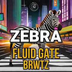 Fluid Gate & BRWTZ - Zebra