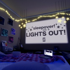 sleepover!, vol. 5: LIGHTS OUT!