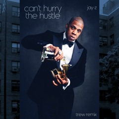 Jay-Z - Can't Hurry the Hustle (TREW remix)