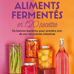 [Télécharger le livre] Aliments fermentés en 120 recettes (Santé - Développement Personnel) (Fr