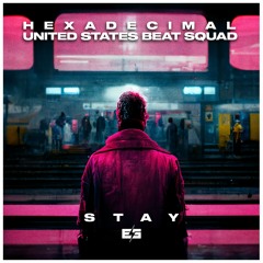 Hexadecimal & United States Beat Squad - Stay