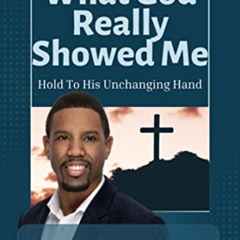 [Get] KINDLE 📒 What God Really Showed Me: Hold To His Unchanging Hand by  Dominique