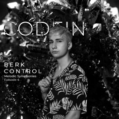 Berk Control - Melodic Symphonies - Episode 5 - Codein Records