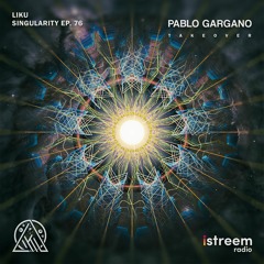 Singularity With Liku Featuring Pablo Gargano - EP. 76