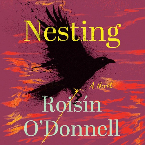 Nesting By Roisín O’Donnell, Read By Louisa Harland (Audiobook Excerpt)