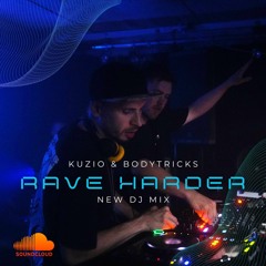 Rave Harder by Kuzio & Bodytricks (DJ-Set)