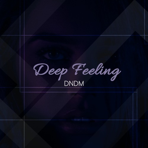 DNDM - Deep Feeling