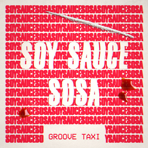 Groove Taxi - Soy Sauce Sosa (FREE DL)