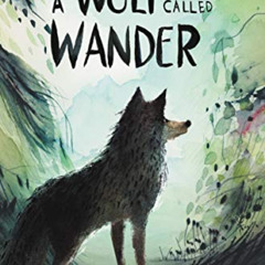 [Read] EPUB 💓 A Wolf Called Wander by  Rosanne Parry &  Mónica Armiño PDF EBOOK EPUB