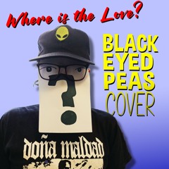 Where Is The Love? (Black Eyed Peas Cover)