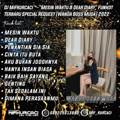 DJ MifKurcaci ™-"MESIN WAKTU & DEAR DIARY" Funkot Terbaru Special Request [Wanda Boss Muda] 2022.mp3