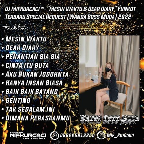 DJ MifKurcaci ™-"MESIN WAKTU & DEAR DIARY" Funkot Terbaru Special Request [Wanda Boss Muda] 2022.mp3