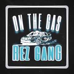 REZ GANG - “ON THE GAS” [M3NTAL1TY x TV x N4TH4N]