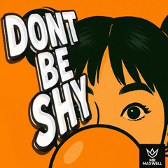 DONT BE SHY