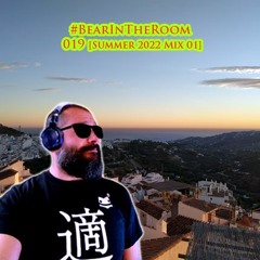 #BearInTheRoom 019 [Summer 2022 Mix 01 - Deep House]