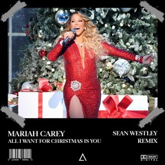 Mariah Carey - All I Want For Christmas Is You (Sean Westley Remix) [FREE DOWNLOAD]
