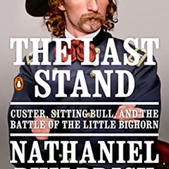 free EPUB 💏 The Last Stand: Custer, Sitting Bull, and the Battle of the Little Bigho