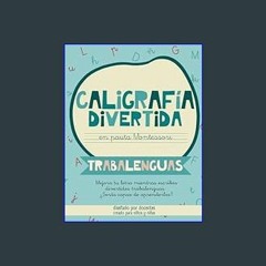 [Read Pdf] 📕 CALIGRAFÍA DIVERTIDA CON TRABALENGUAS EN PAUTA MONTESSORI: Más de 100 Trabalenguas pa