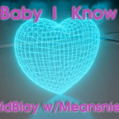BABY I KNOW