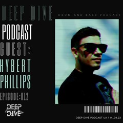 Deep Dive Guest Podcast :Hybert Phillips [012]