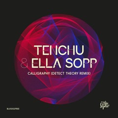 [FREE RELEASE] Tenchu ft. Ella Sopp - Calligraphy (Detect Theory Remix) (BLUSFREE002)