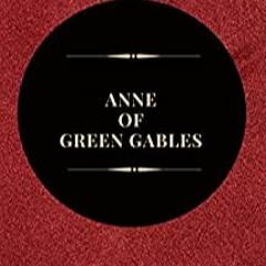 [DOWNLOAD] ⚡ PDF Anne Of Green Gables by L. M. Montgomery
