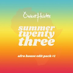 Orient Heights Summer23 Afro House Edit Pack #1 [FREE DL]