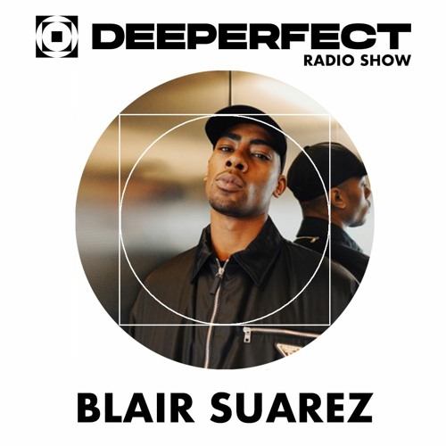 Deeperfect Radioshow 101 | Blair Suarez