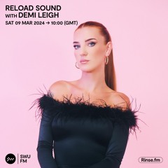 Reload Sound with Demi Leigh - 09 March 2024