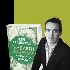 54. The Earth Transformed: A History of Climate Change with Peter Frankopan