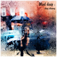 Mad deep - Stay strong